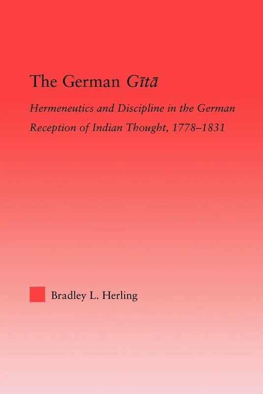 The German Gita: Hermeneutics and Discipline in the Early German Reception of Indian Thought (Studies in Philosophy)