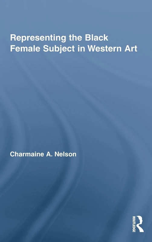 Routledge Representing the Black Female Subject in Western Art