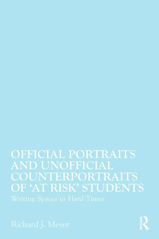 Official Portraits and Unofficial Counterportraits of At Risk Students: Writing Spaces in Hard Times