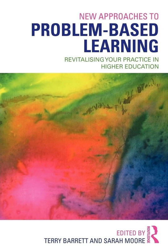New Approaches to Problem-based Learning: Revitalising Your Practice in Higher Education