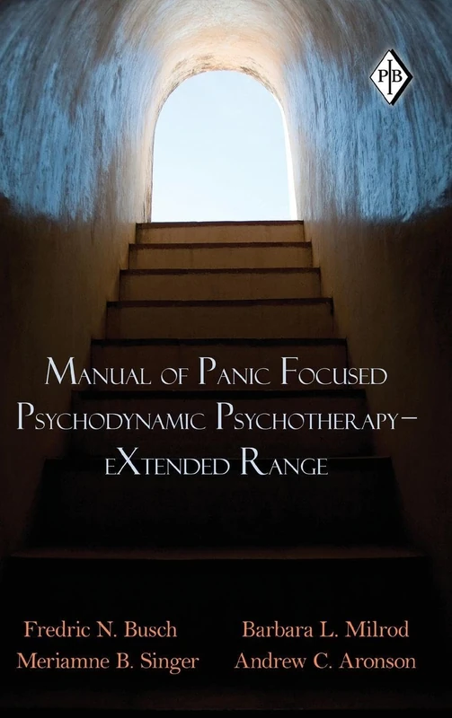 Manual of Panic Focused Psychodynamic Psychotherapy - eXtended Range: 36 (Psychoanalytic Inquiry Book Series)