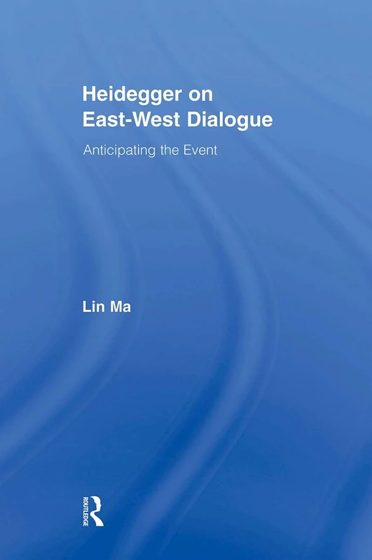 Heidegger on East-West Dialogue: Anticipating the Event (Studies in Philosophy)
