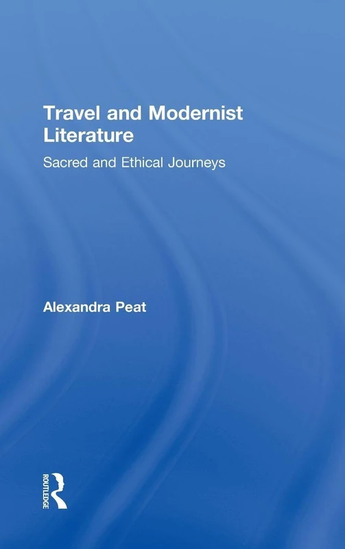 Routledge Travel and Modernist Literature - Sacred and Ethical