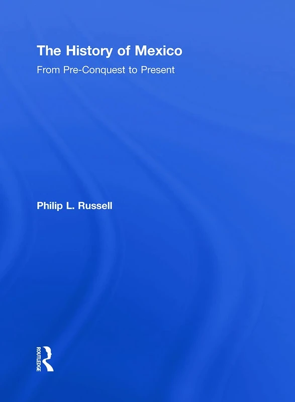 Routledge - The History of Mexico: From Pre-Conquest to Present