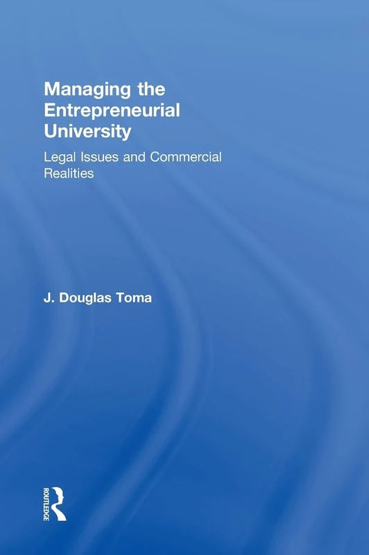 Managing the Entrepreneurial University: Legal Issues and Commercial Realities