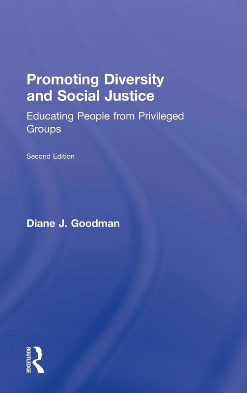 Promoting Diversity and Social Justice: Educating People from Privileged Groups, Second Edition (Teaching/Learning Social Justice)