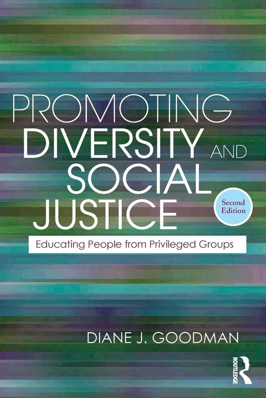 Promoting Diversity and Social Justice: Educating People from Privileged Groups, Second Edition (Teaching/Learning Social Justice)