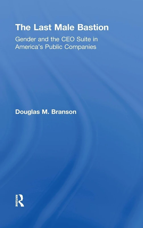 The Last Male Bastion: Gender and the CEO Suite in America’s Public Companies