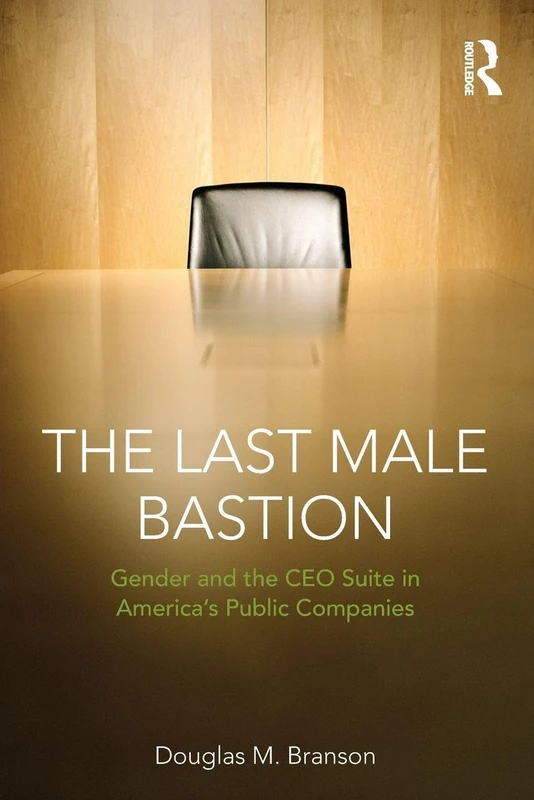 The Last Male Bastion: Gender and the CEO Suite in America’s Public Companies