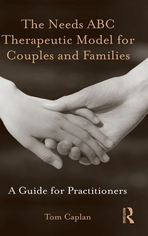The Needs ABC Therapeutic Model for Couples and Families: A Guide for Practitioners - Image 1