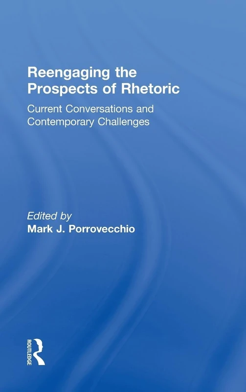 Routledge Reengaging the Prospects of Rhetoric - Academic Book