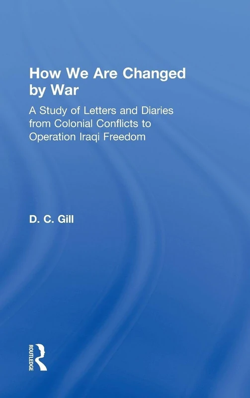 Routledge - How We Are Changed by War: Diaries and Letters