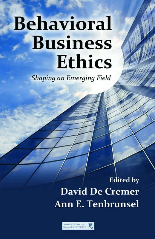 Behavioral Business Ethics: Shaping an Emerging Field (Organization and Management Series)