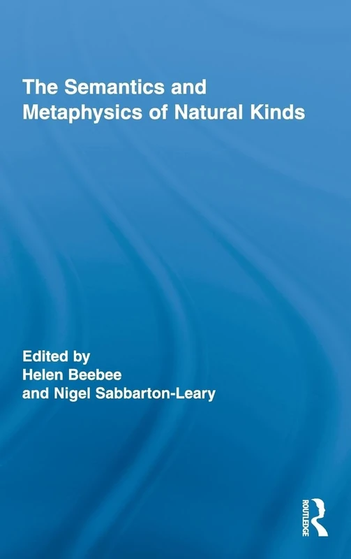 The Semantics and Metaphysics of Natural Kinds: 1 (Routledge Studies in Metaphysics)