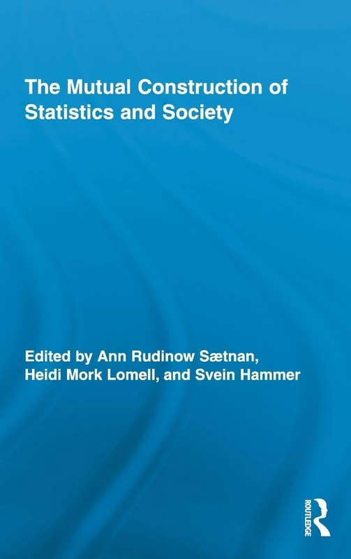 The Mutual Construction of Statistics and Society: 2 (Routledge Advances in Research Methods)