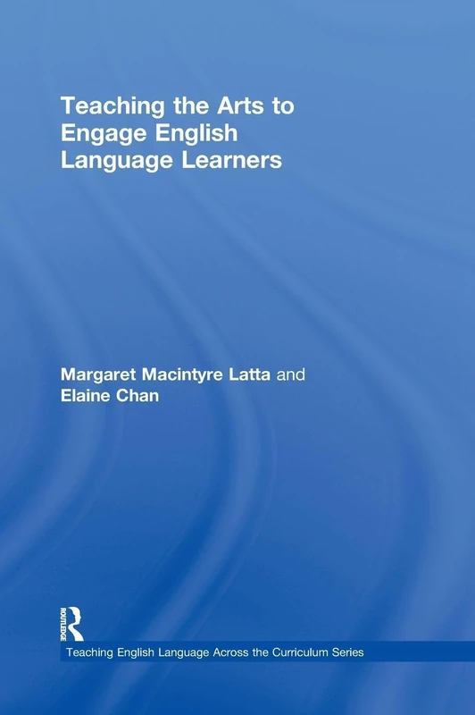 Teaching the Arts to Engage English Language Learners (Teaching English Language Learners across the Curriculum) - Image 1