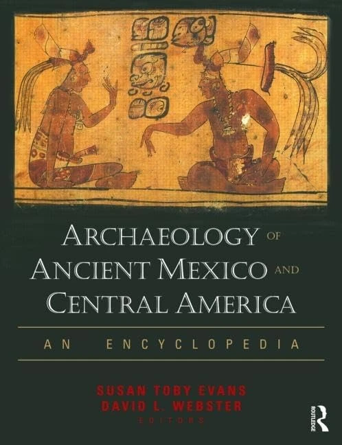 Archaeology of Ancient Mexico and Central America: An Encyclopedia