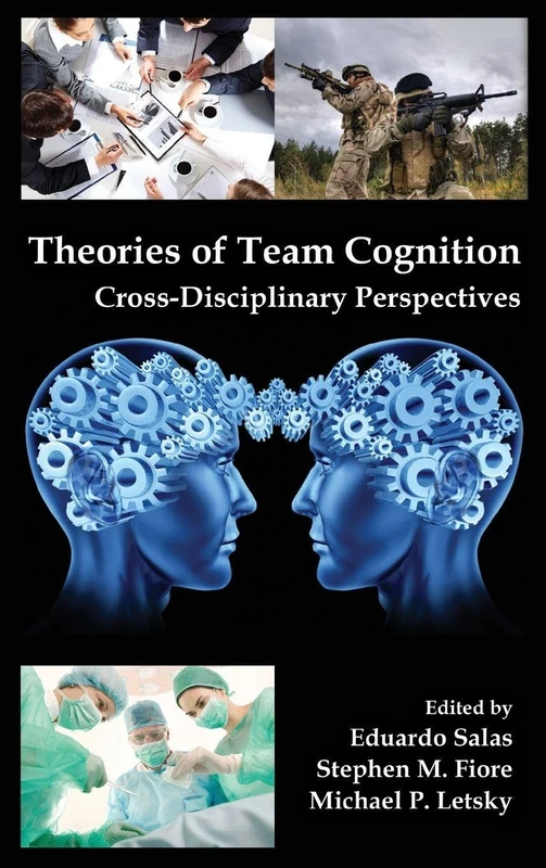 Theories of Team Cognition: Cross-Disciplinary Perspectives (Applied Psychology Series)