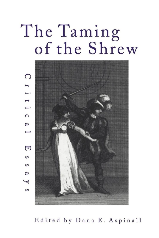 The Taming of the Shrew: Critical Essays (Shakespeare Criticism)