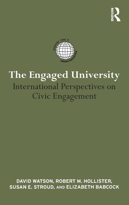 The Engaged University: International Perspectives on Civic Engagement (International Studies in Higher Education)