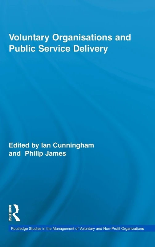 Voluntary Organizations and Public Service Delivery: 14 (Routledge Studies in the Management of Voluntary and Non-Profit Organizations)
