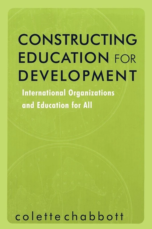 Constructing Education for Development: International Organizations and Education for All (Reference Books In International Education) - Image 1