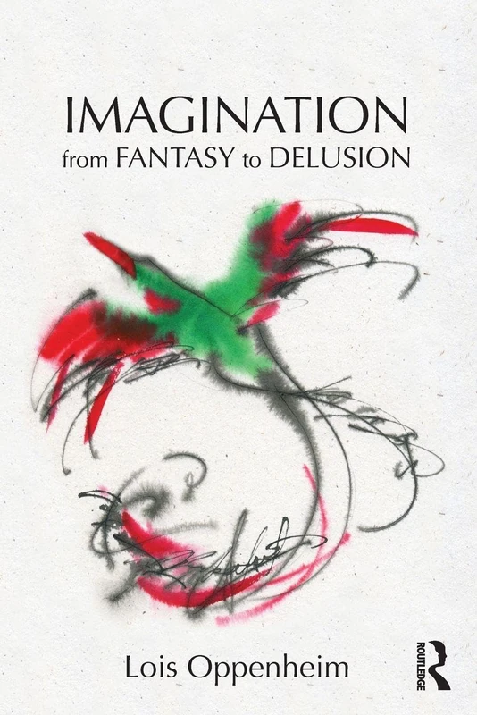 Imagination from Fantasy to Delusion (Psychoanalysis in a New Key Book Series)