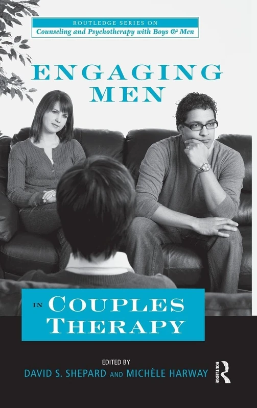 Engaging Men in Couples Therapy (The Routledge Series on Counseling and Psychotherapy with Boys and Men)
