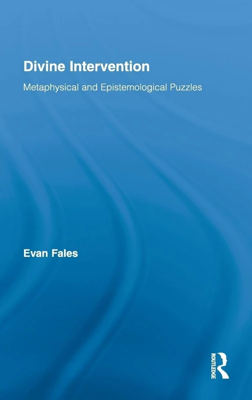 Divine Intervention: Metaphysical and Epistemological Puzzles: 8 (Routledge Studies in the Philosophy of Religion)