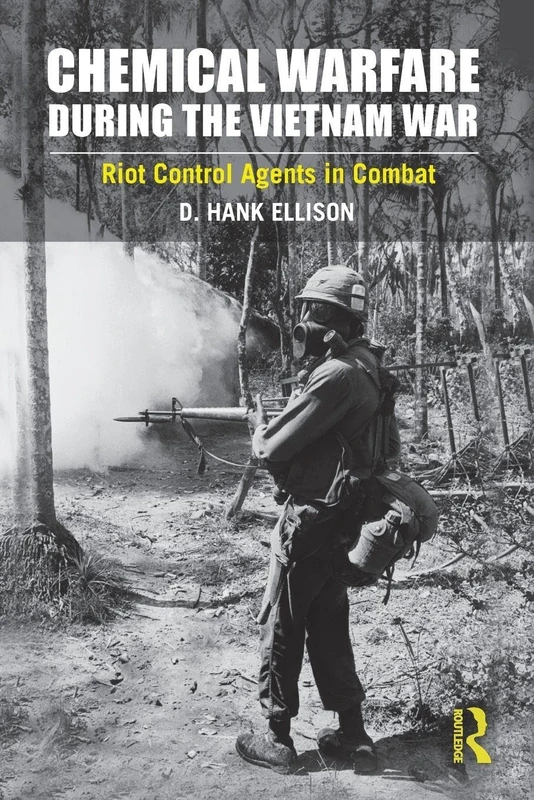 Chemical Warfare during the Vietnam War: Riot Control Agents in Combat