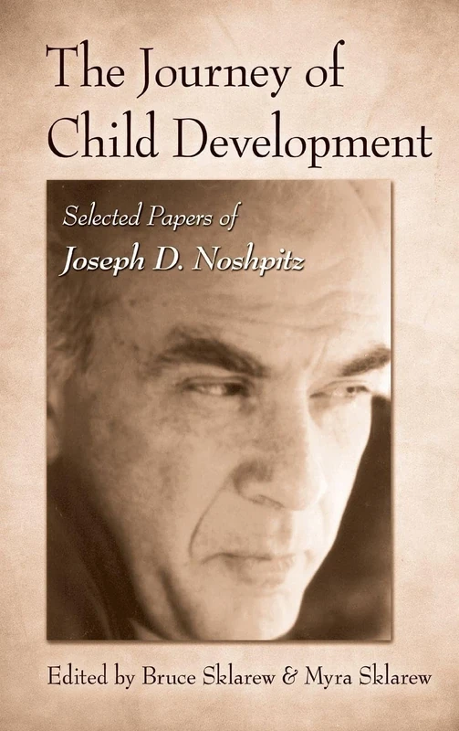 The Journey of Child Development: Selected Papers of Joseph D. Noshpitz