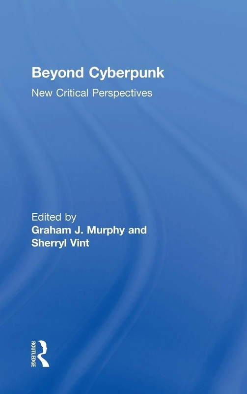 Routledge Beyond Cyberpunk: New Critical Perspectives 3