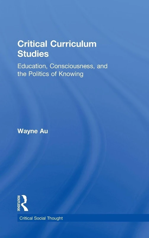 Routledge Critical Curriculum Studies - Education and Politics