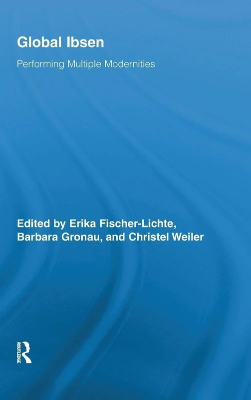 Routledge Global Ibsen: Performing Multiple Modernities - Book