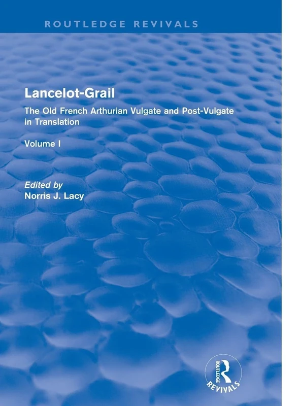 Lancelot-Grail: Volume 1 (Routledge Revivals): The Old French Arthurian Vulgate and Post-Vulgate in Translation (Routledge Revivals: Lancelot-Grail)