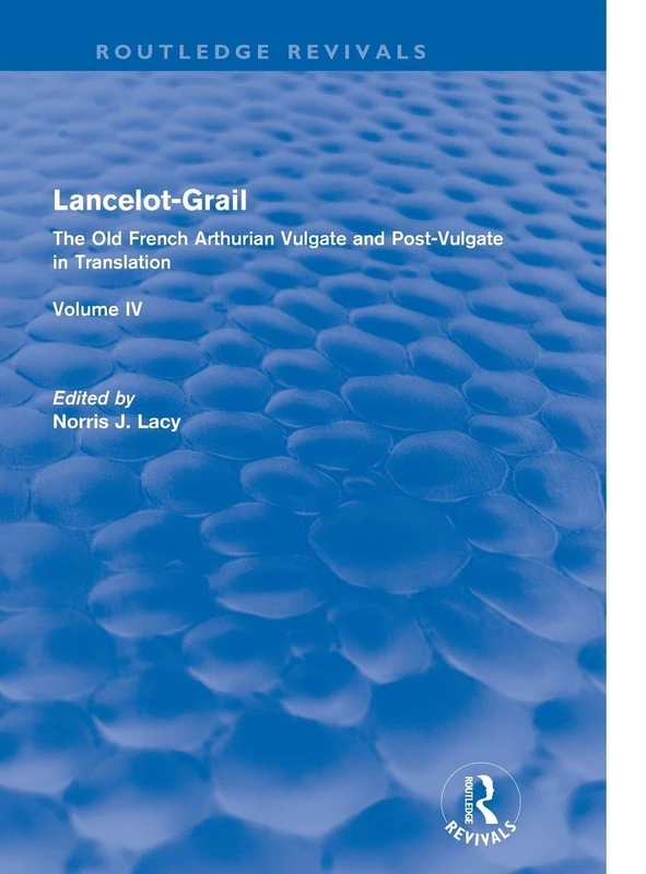 Routledge Lancelot-Grail Volume 4 - Arthurian Vulgate Translation
