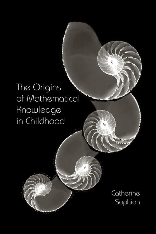 The Origins of Mathematical Knowledge in Childhood (Studies in Mathematical Thinking and Learning Series)
