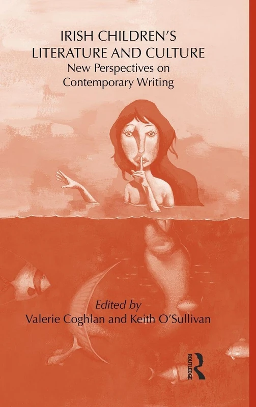Irish Children's Literature and Culture: New Perspectives on Contemporary Writing