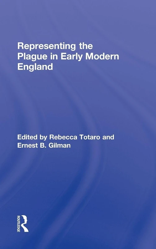 Routledge Representing the Plague in Early Modern England