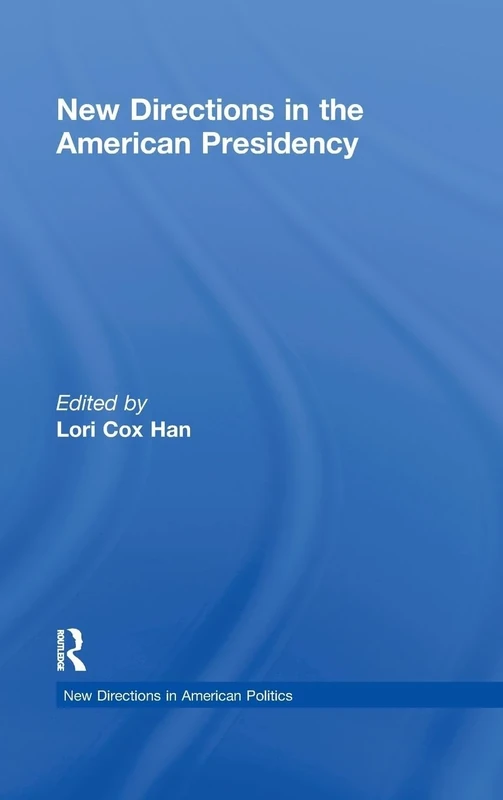 New Directions in the American Presidency (New Directions in American Politics)