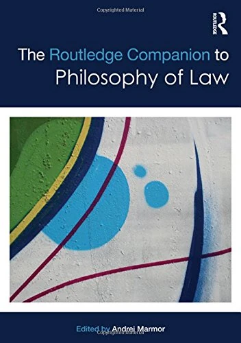 The Routledge Companion to Philosophy of Law (Routledge Philosophy Companions)