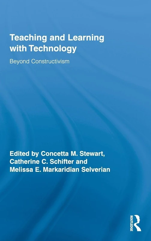 Teaching and Learning with Technology: Beyond Constructivism: 37 (Routledge Research in Education)
