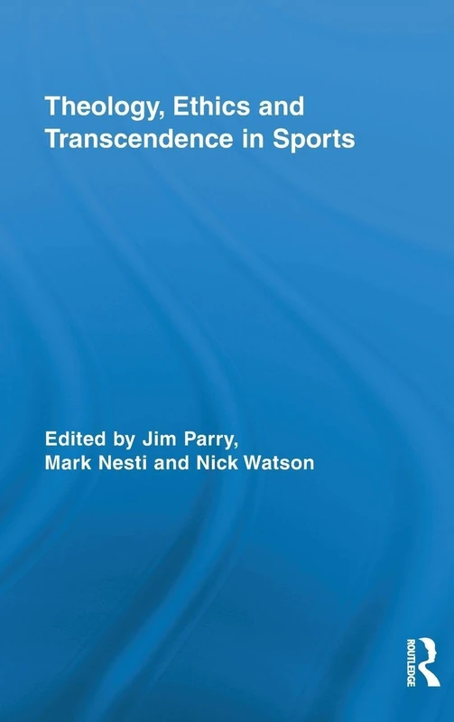 Routledge Theology, Ethics and Transcendence in Sports Book