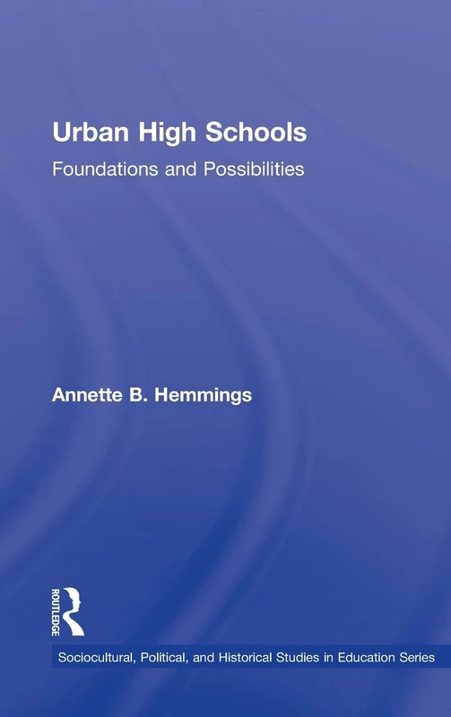 Routledge Urban High Schools: Foundations and Possibilities