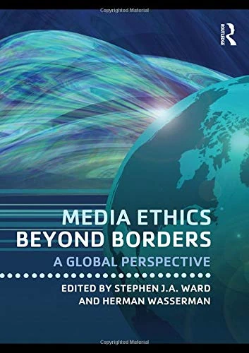 Routledge Media Ethics Beyond Borders - Global Perspective