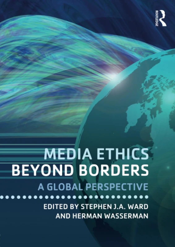 Media Ethics Beyond Borders: A Global Perspective