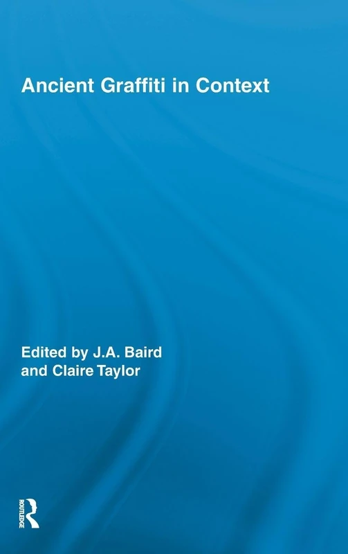 Ancient Graffiti in Context (Routledge Studies in Ancient History)