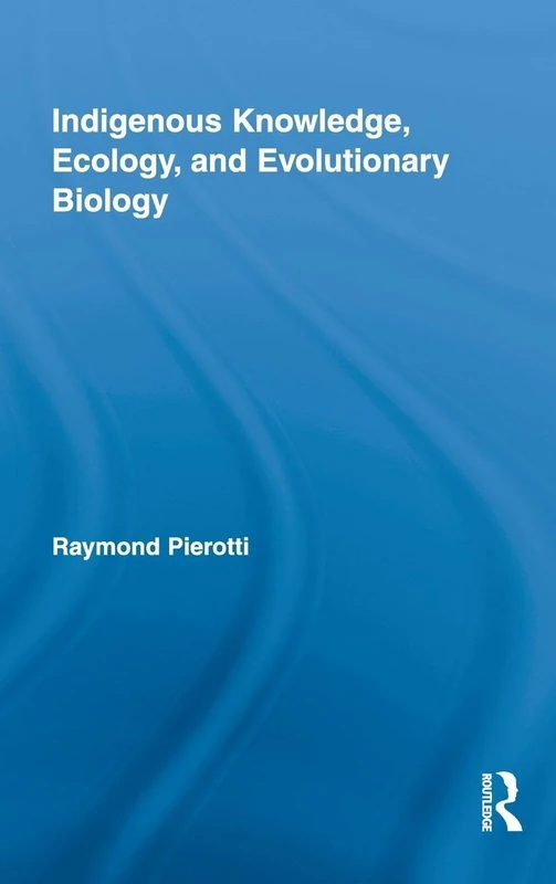 Indigenous Knowledge, Ecology, and Evolutionary Biology (Indigenous Peoples and Politics)
