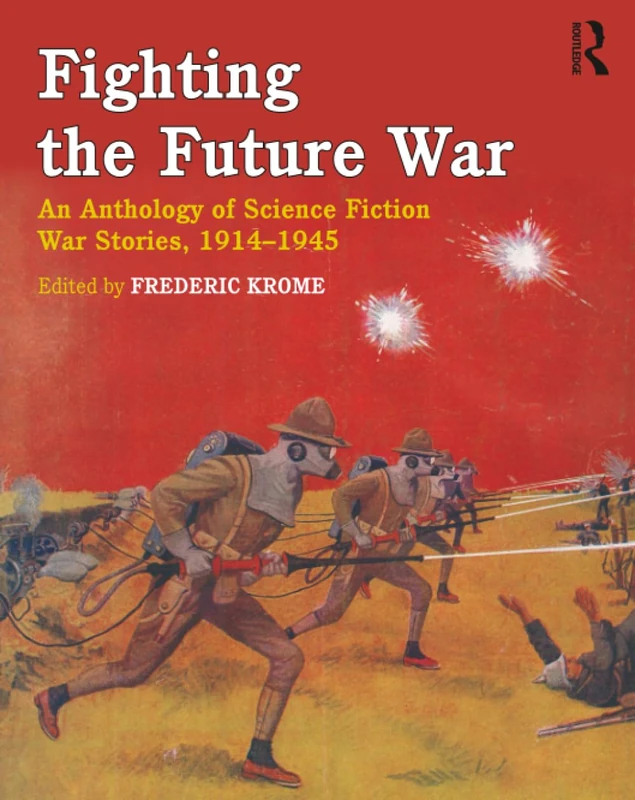Fighting the Future War: An Anthology of Science Fiction War Stories, 1914-1945