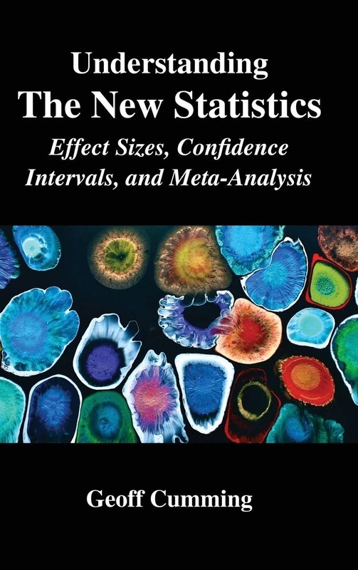 Understanding The New Statistics: Effect Sizes, Confidence Intervals, and Meta-Analysis (Multivariate Applications Series)